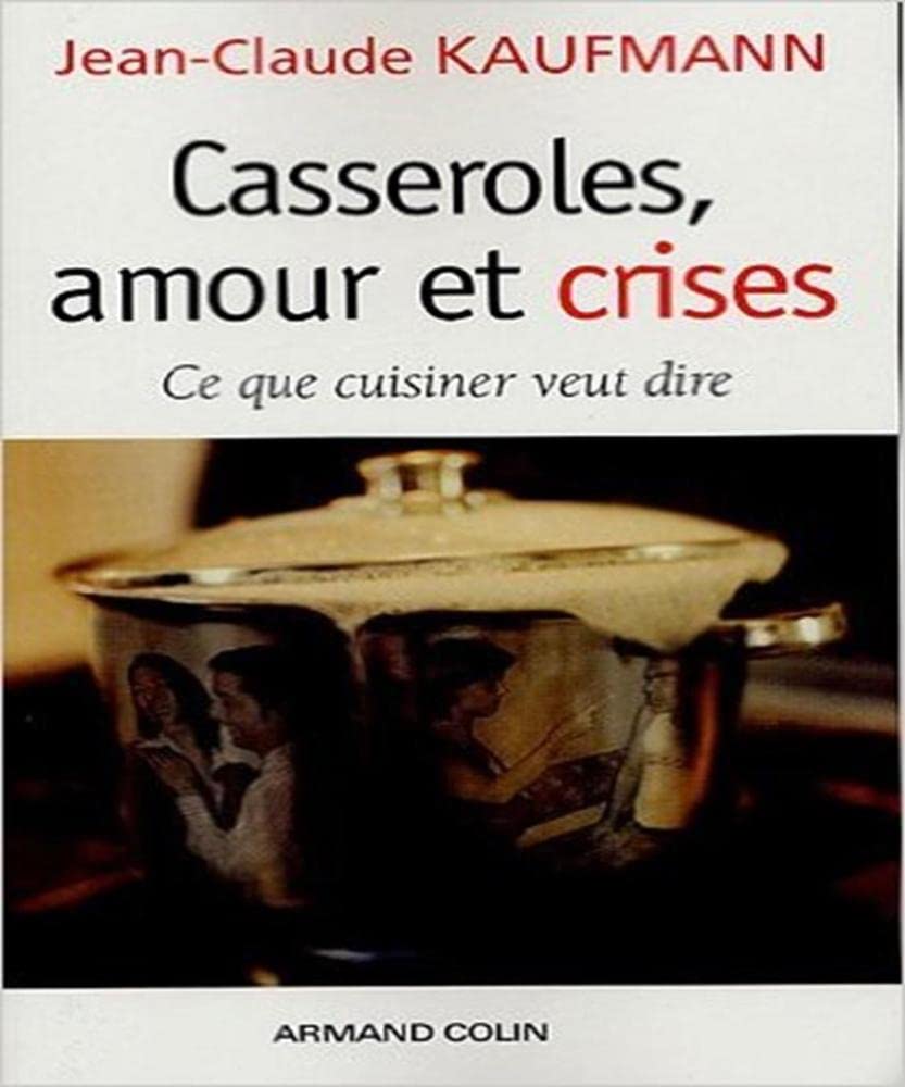 Casseroles, amour et crises: Ce que cuisiner veut dire book