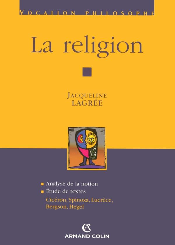 La religion: Cicéron, Spinoza, Lucrèce, Bergson, Hegel book