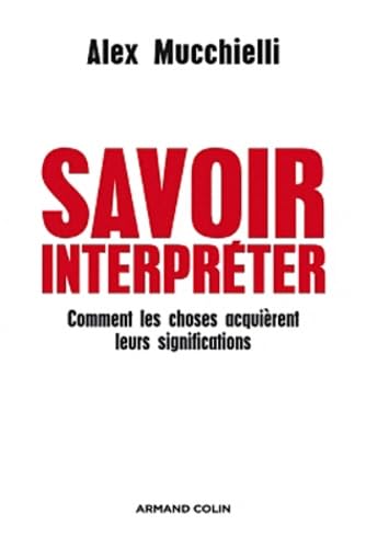 Savoir interpréter: Comment les choses acquièrent leurs significations Books