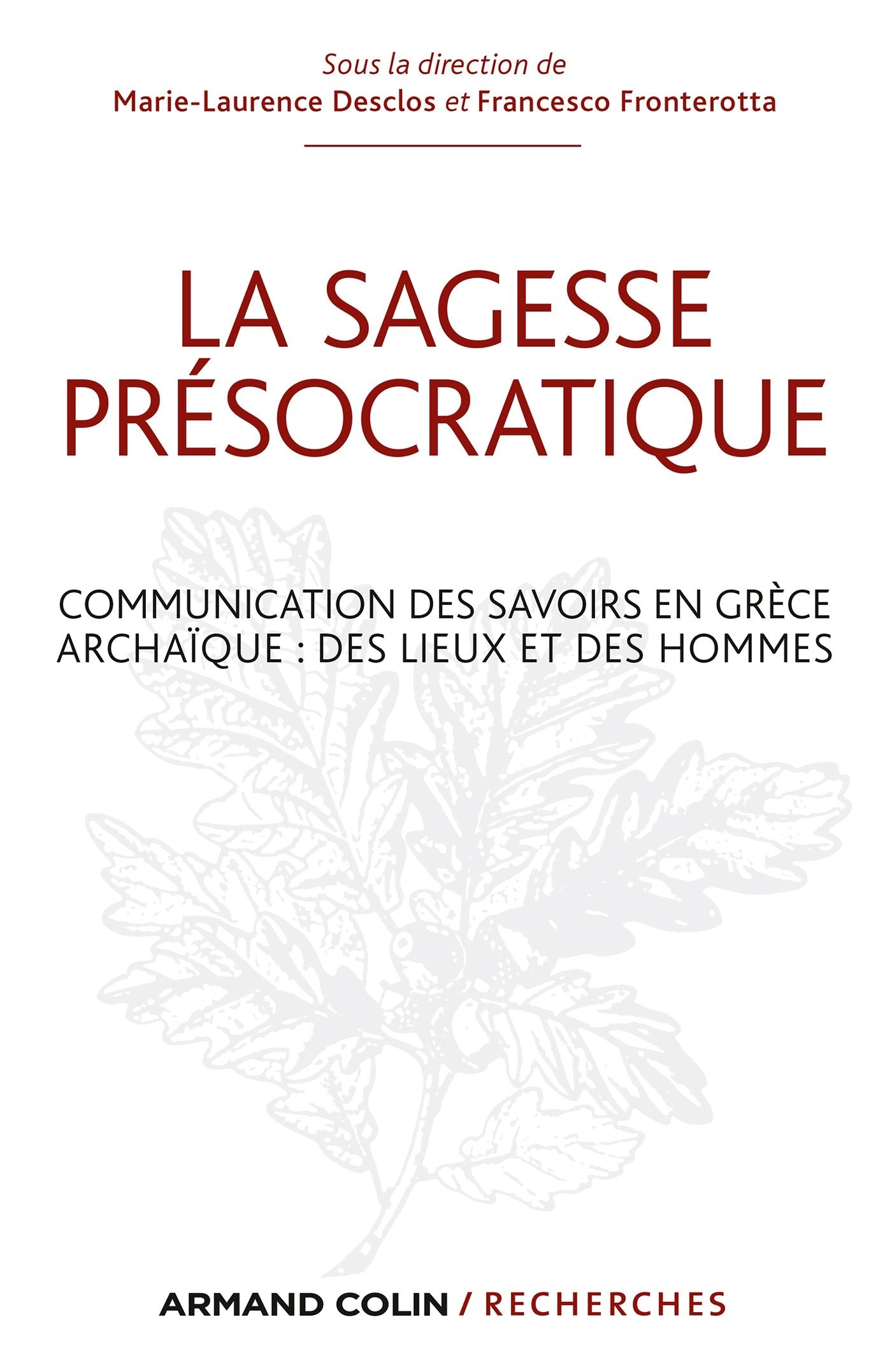 La sagesse présocratique: Communication des savoirs en Grèce archaïque : des lieux et des hommes Books