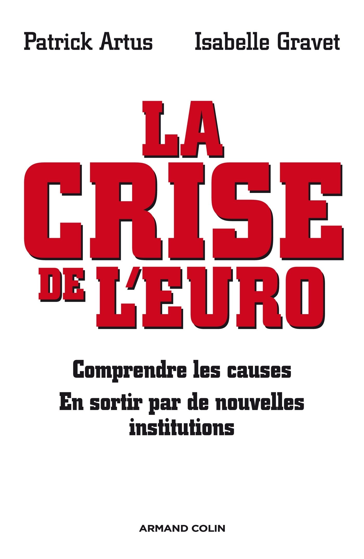 La crise de l'euro: Comprendre les causes - En sortir par de nouvelles institutions Politics & History