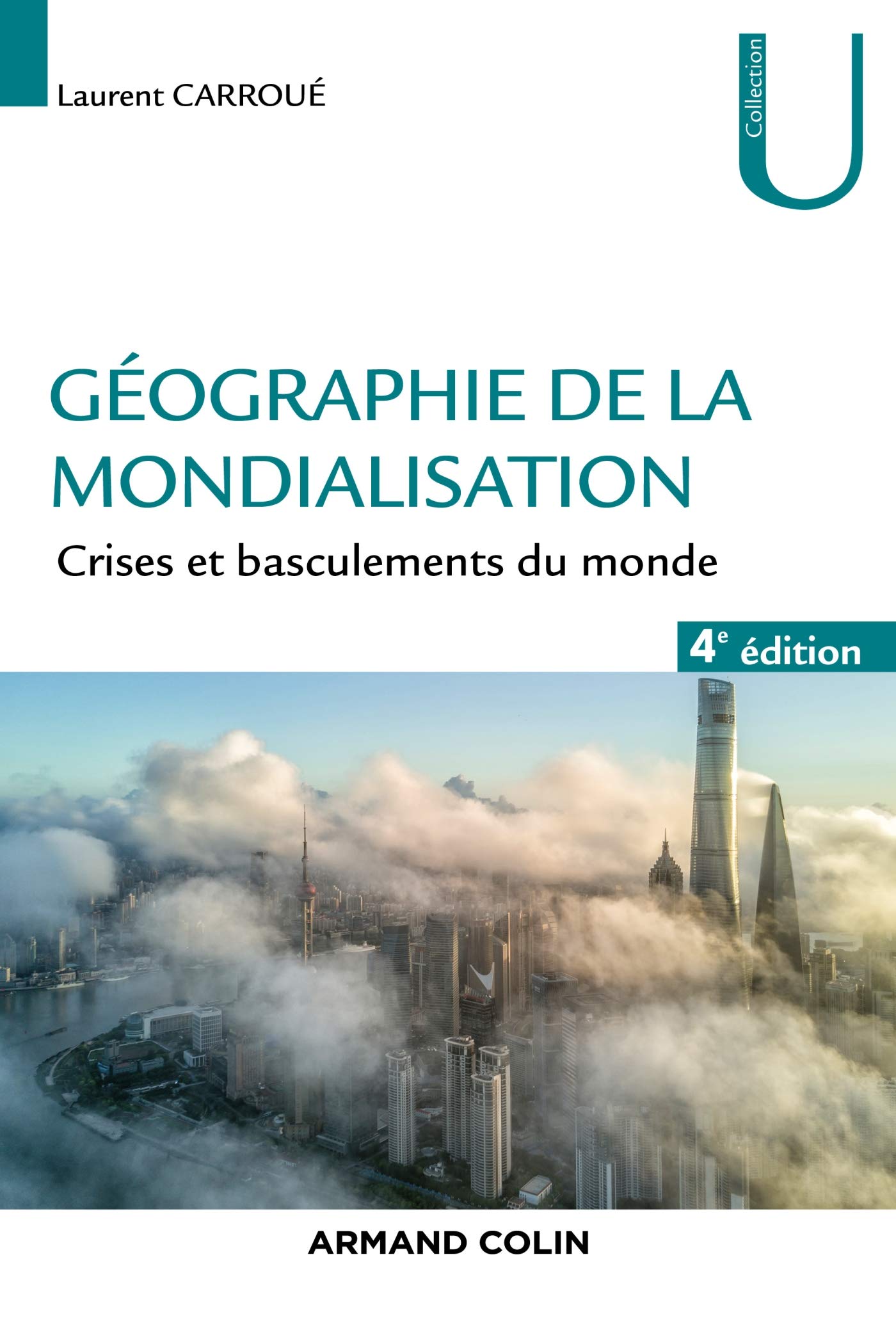 Géographie de la mondialisation - 4e éd. - Crises et basculements du monde: Crises et basculements du monde Politics & History