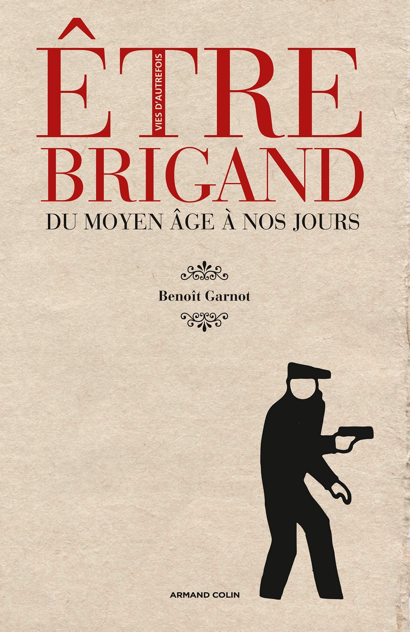 Être brigand - Du Moyen Âge à nos jours: Du Moyen Âge à nos jours book