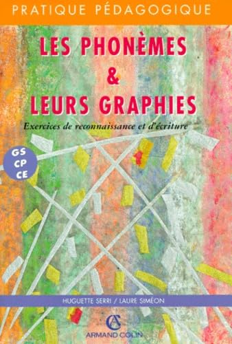 Les phonèmes et leurs graphies : exercices de reconnaissance et d'écriture GS-CEP-CE1 Books