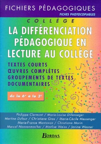 La Differenciation Pedagogique En Lecture Au College. Textes Courts, Oeuvres Completes, Groupements De Textes, Documentaires, Fiches Photocopiables Books