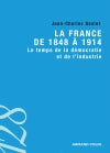 La France de 1848 à 1914 : le temps de la démocratie et de l'industrie Politics & History