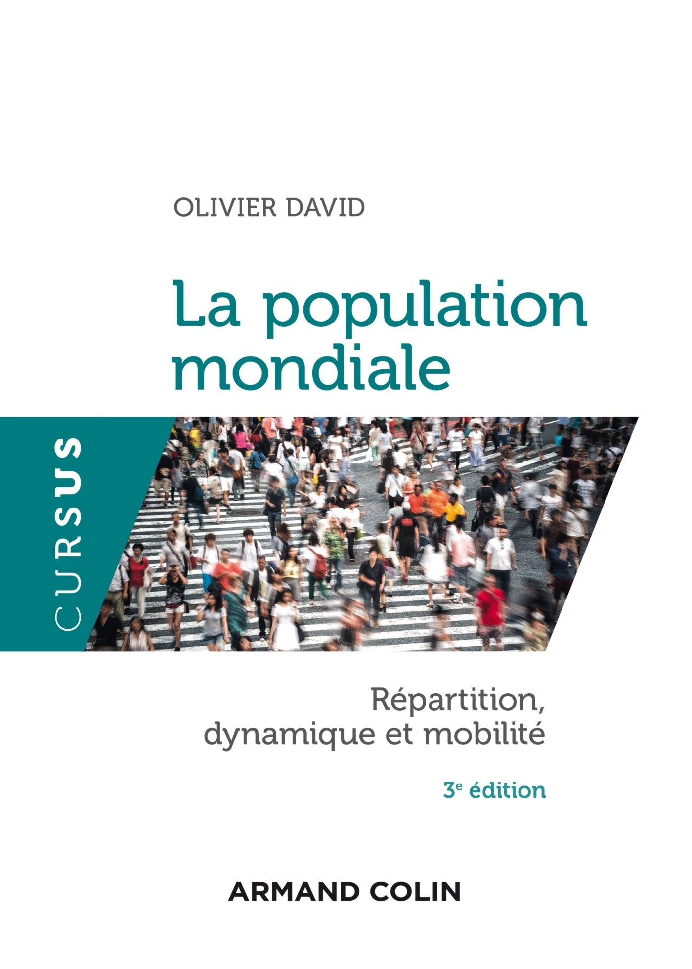 La population mondiale - Répartition, dynamique et mobilité - 3e édition: Répartition, dynamique et mobilité Geology & Geography