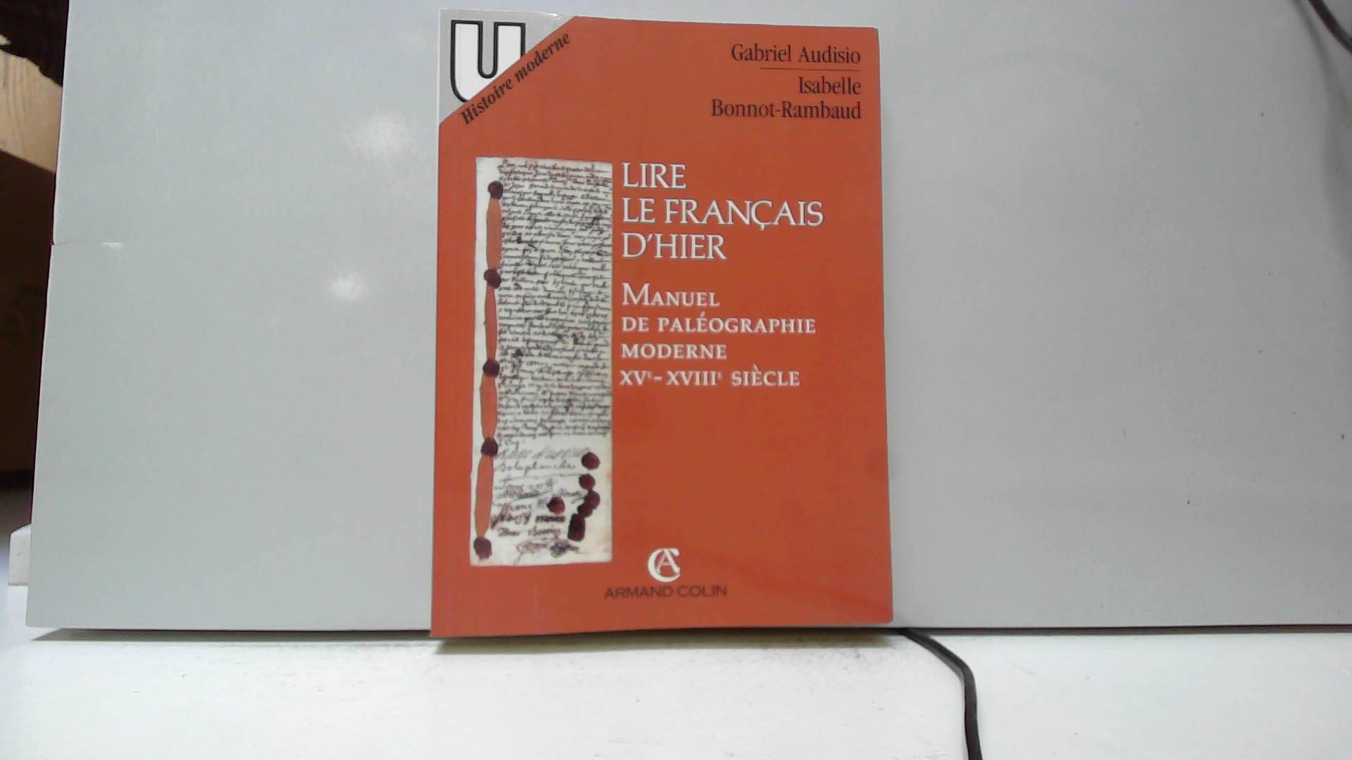 Lire le français d'hier: Manuel de paléographie moderne, XVe-XVIIIe siècle Books
