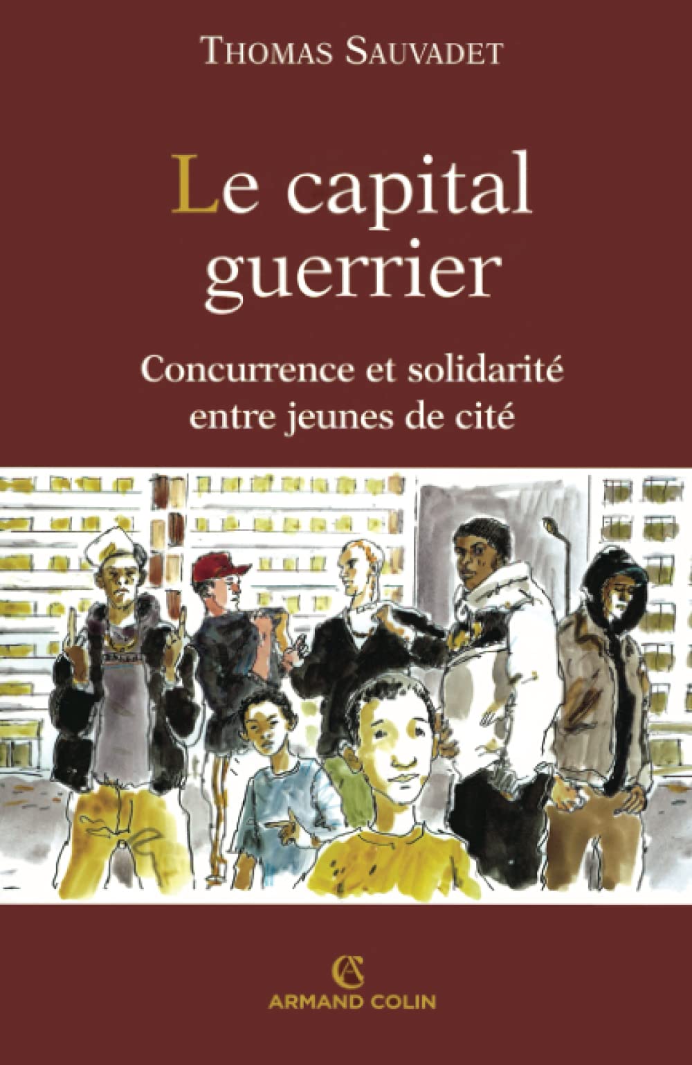 Le capital guerrier: Concurrence et solidarité entre jeunes de cité Essays & Short Stories