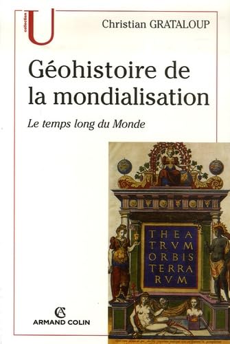 Géohistoire de la mondialisation: Le temps long du Monde Books