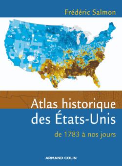 Atlas historique des Etats-Unis : de 1783 à nos jours Politics & History
