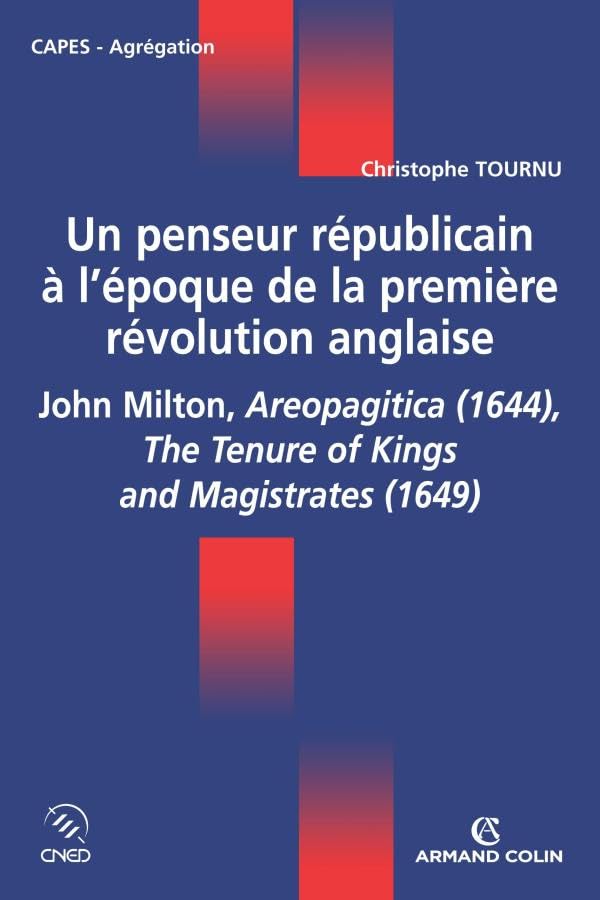Un penseur républicain à l'époque de la première révolution anglaise: John Milton, Aeropagitica (1644), The Tenure of Kings and Magistrates (1649) book