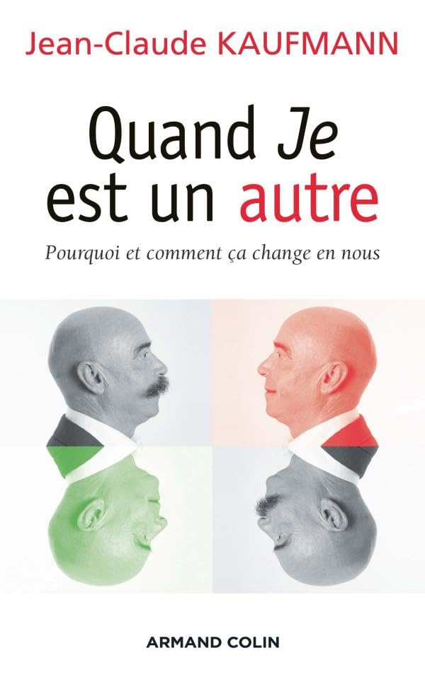 Quand Je est un autre: Pourquoi et comment ça change en nous Partnership & Love