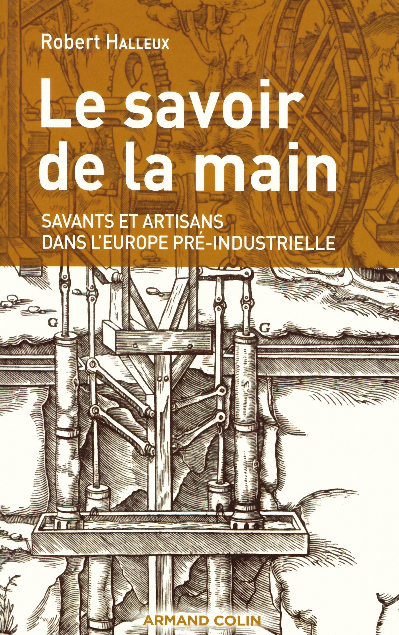 Le savoir de la main: Savants et artisans dans l'Europe pré-industrielle Politics & History