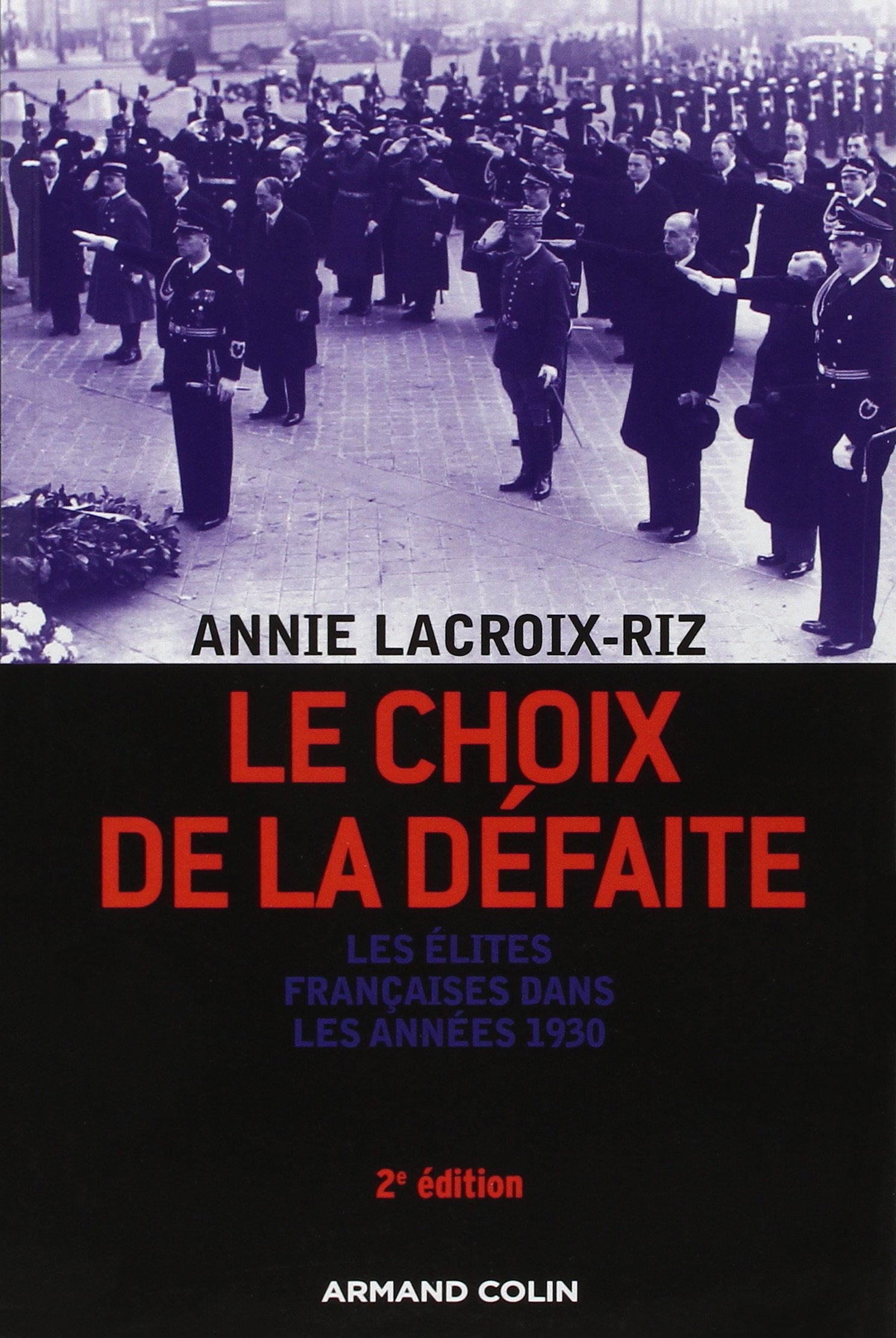 Le choix de la défaite: Les élites françaises dans les années 1930 Politics & History