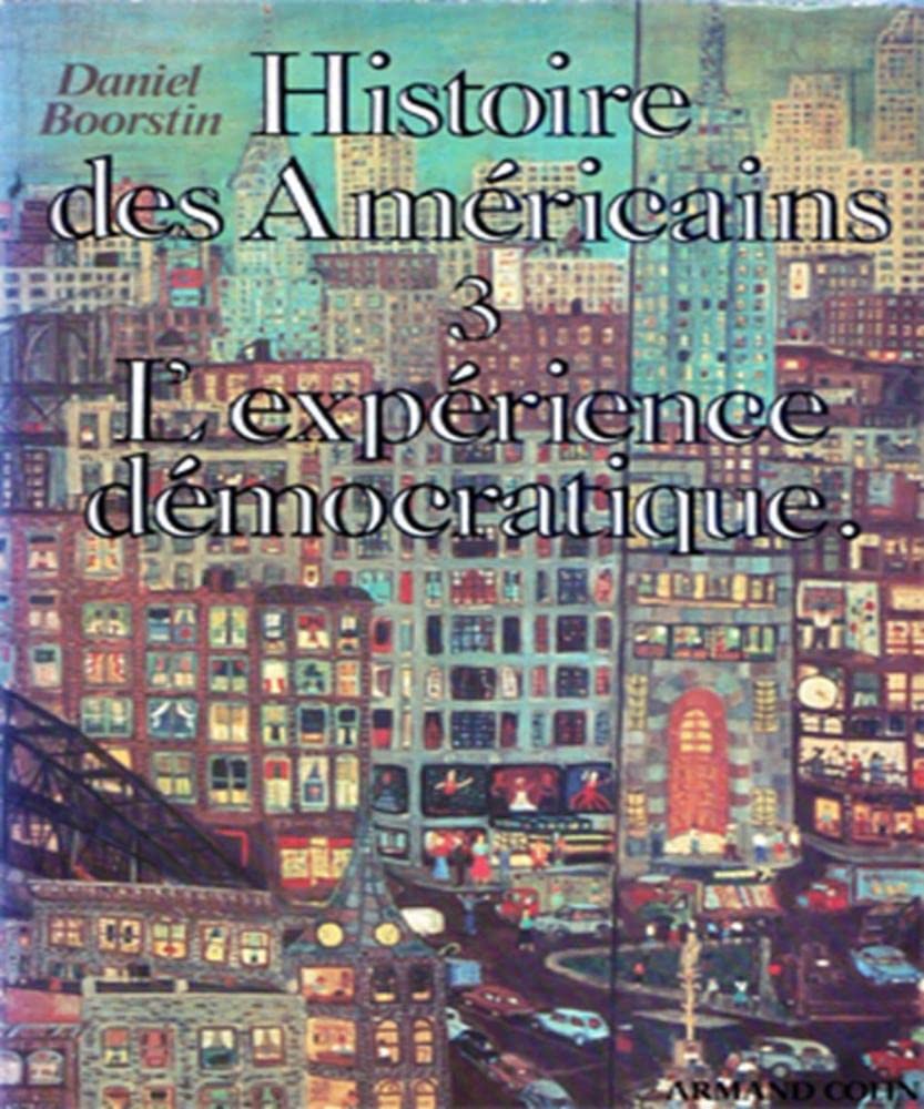 Histoire des Américains : 03 : L'Expérience démocratique book