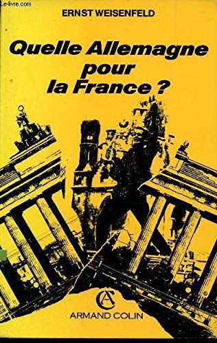 Quelle Allemagne pour la France ?: La politique étrangère française et l'unité allemande depuis 1944 Books