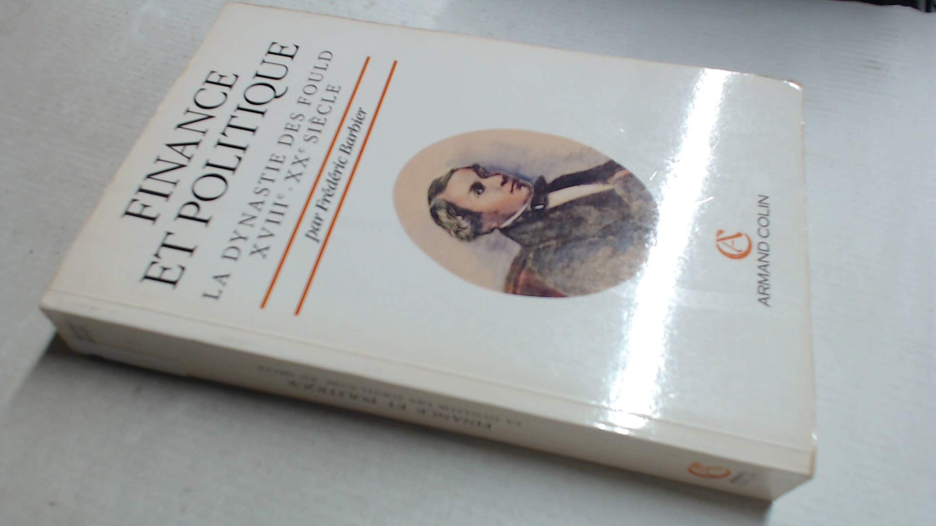 Finance et politique : la dynastie des Fould, XVIIIe-XXe siècle Books