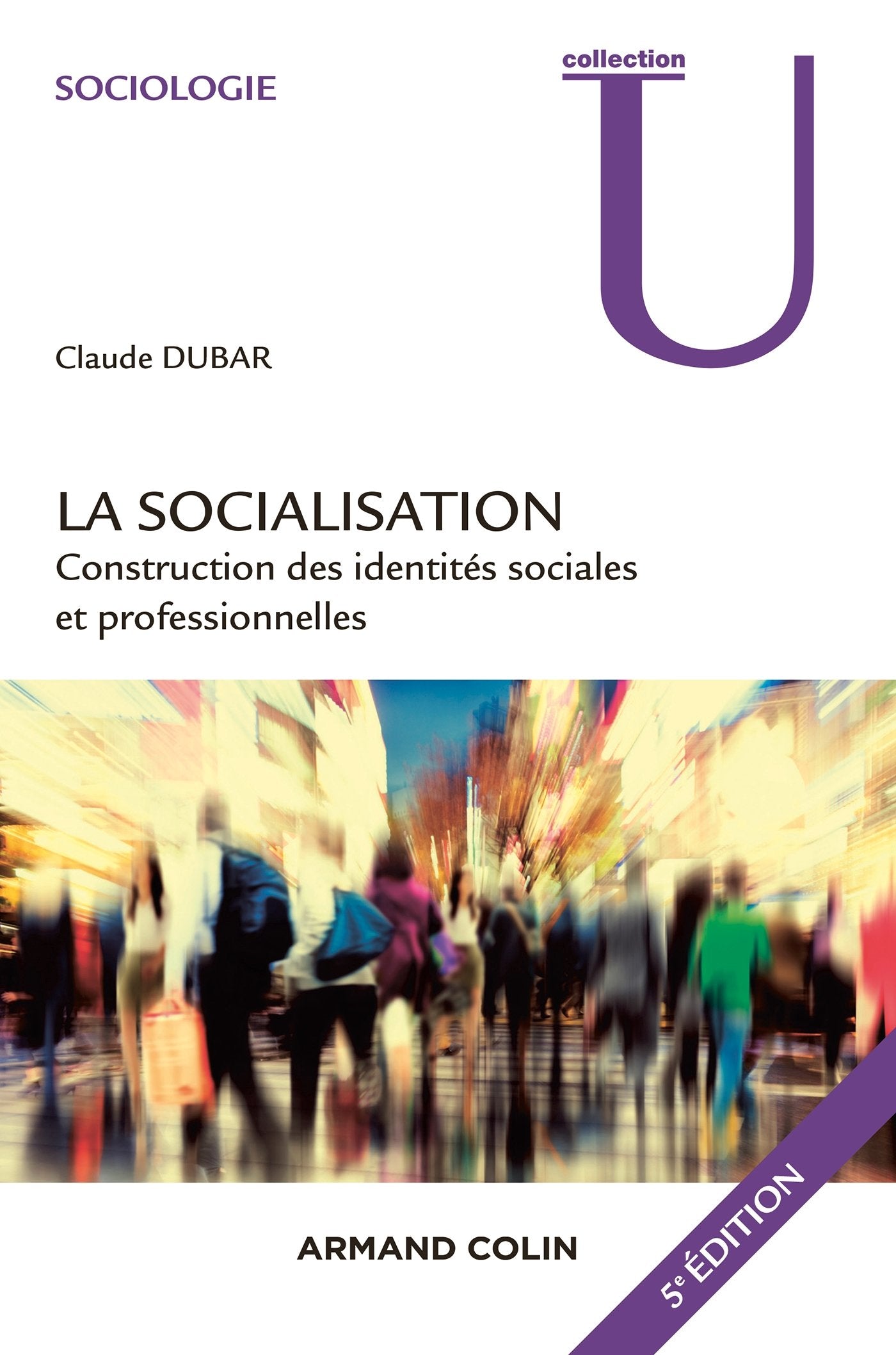 La socialisation - 5e éd. - Construction des identités sociales et professionnelles: Construction des identités sociales et professionnelles Books