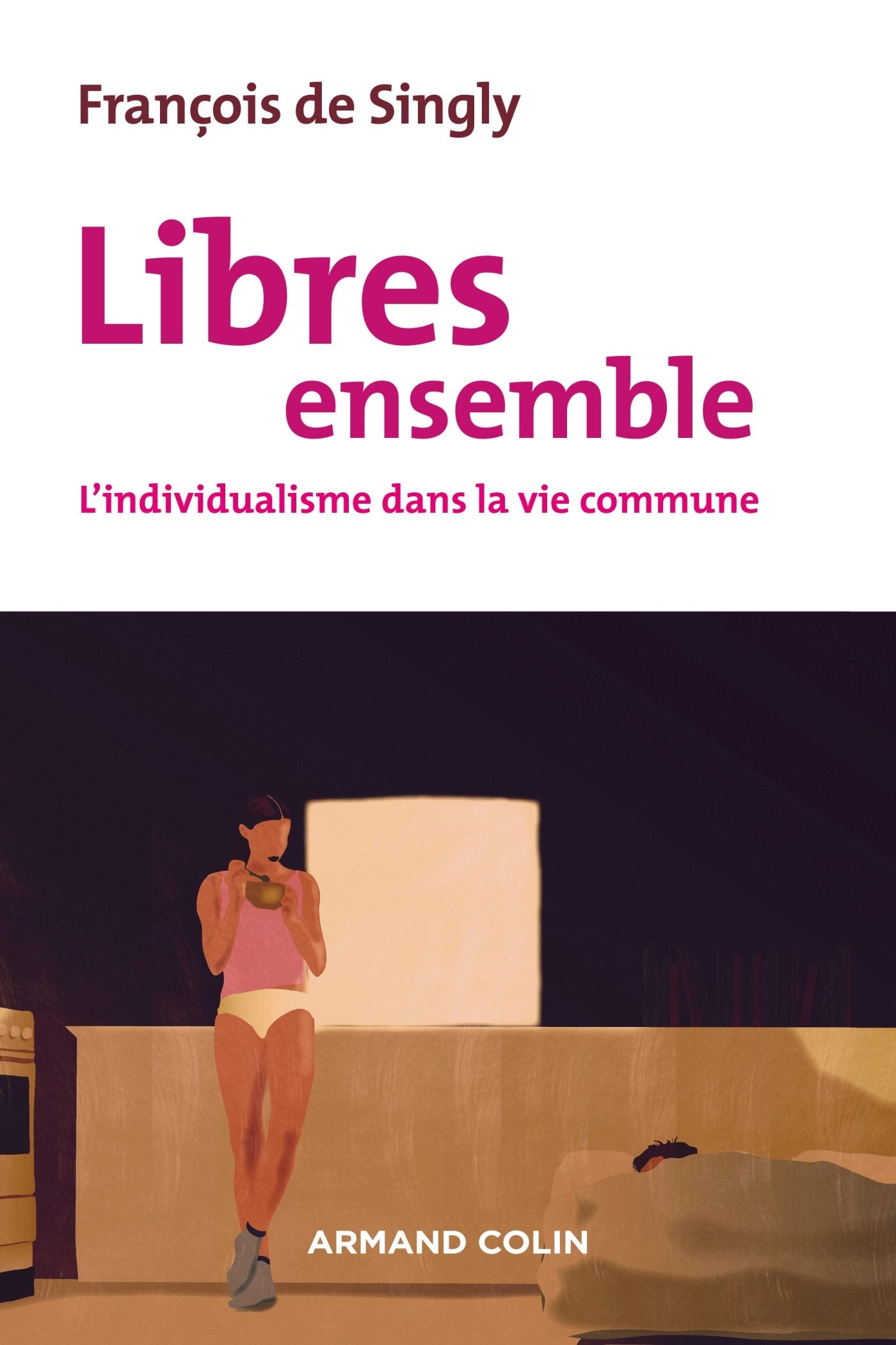 Libres ensemble - 2e éd. - L'individualisme dans la vie commune: L'individualisme dans la vie commune Psychology