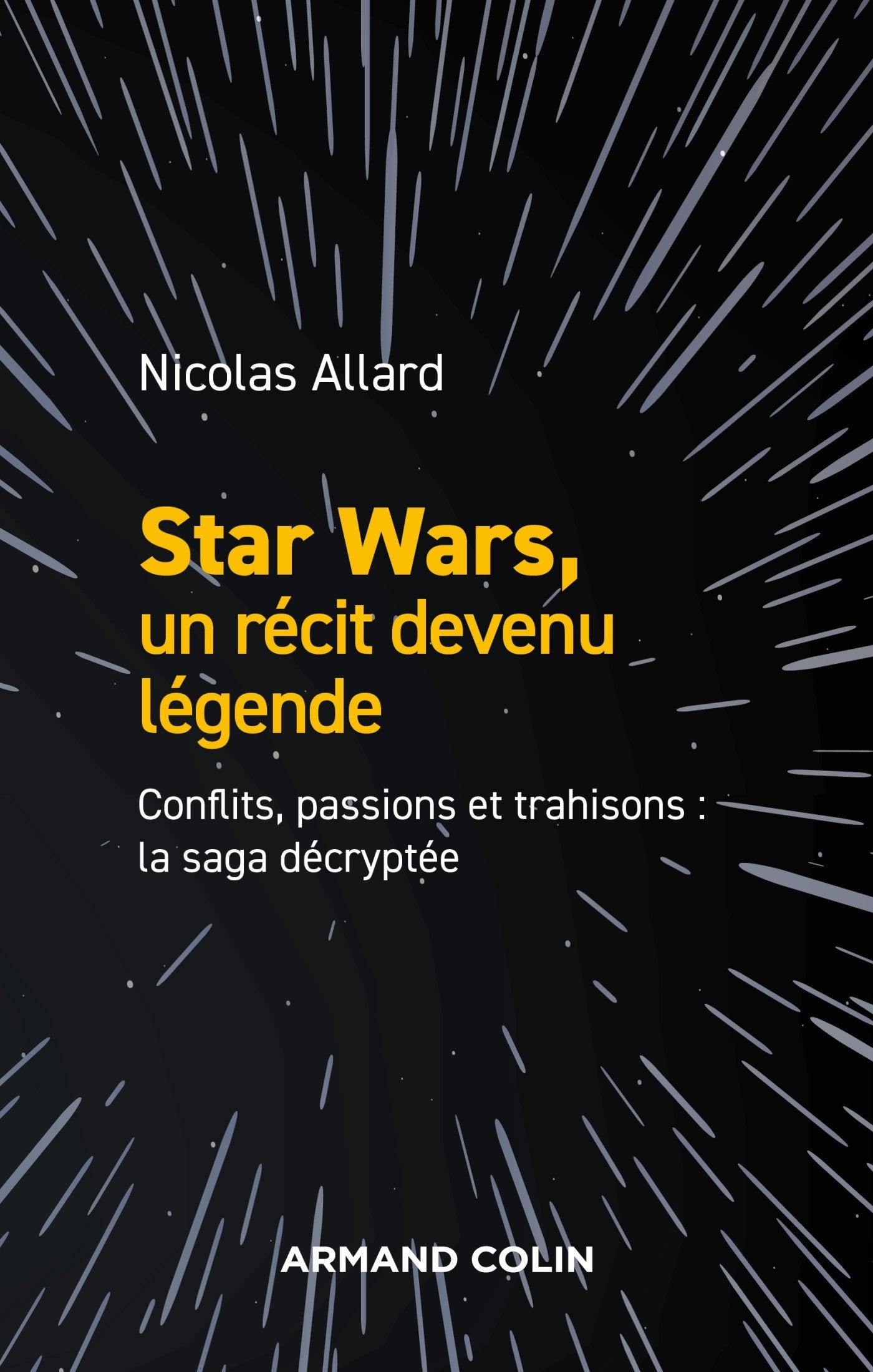 Star Wars, un récit devenu légende - Conflits, passions, trahisons : la saga décryptée: Conflits, passions, trahisons : la saga décryptée Film, Art & Culture