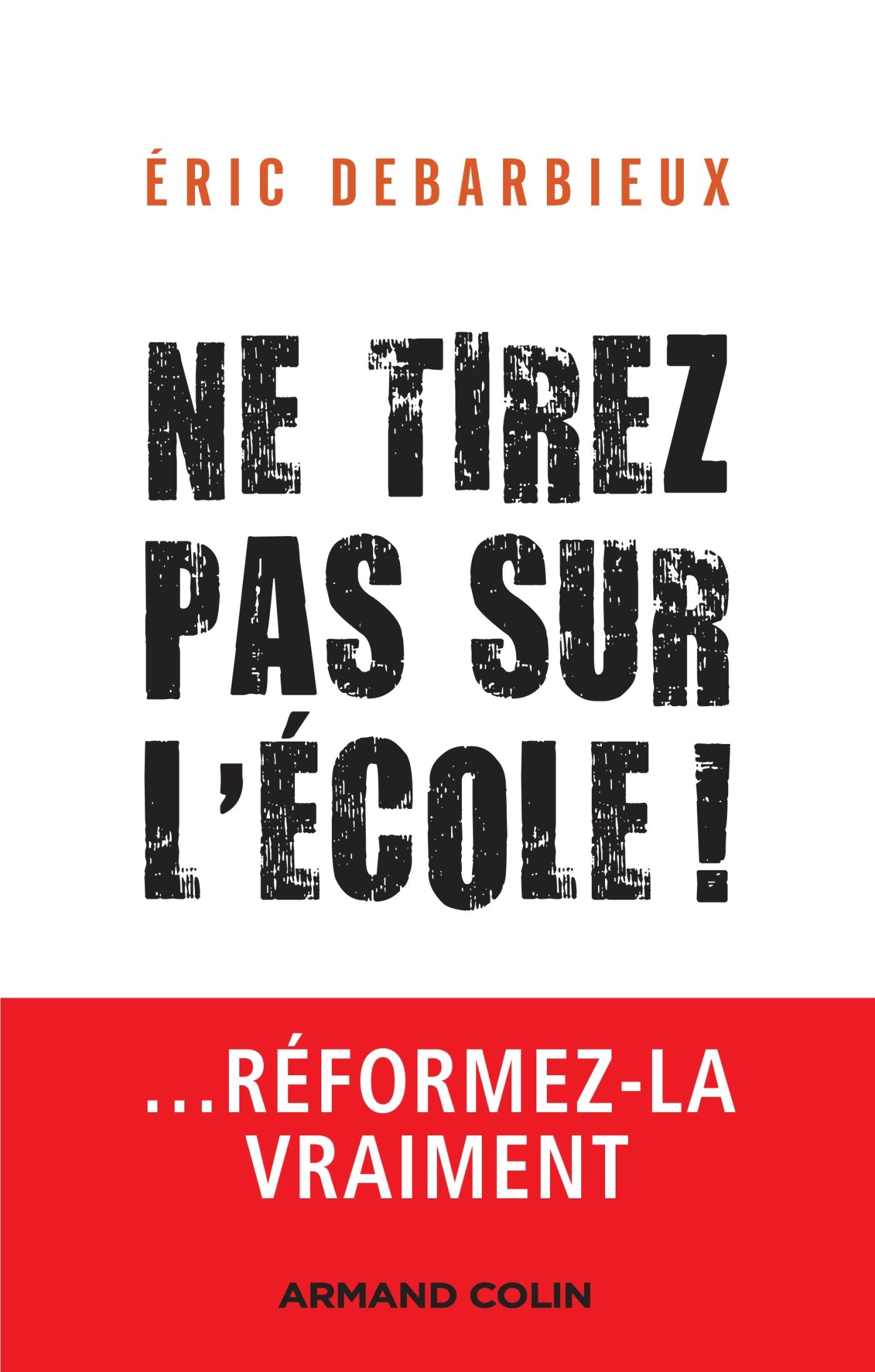 Ne tirez pas sur l'école ! ... Réformez-la vraiment: ... Réformez-la vraiment book