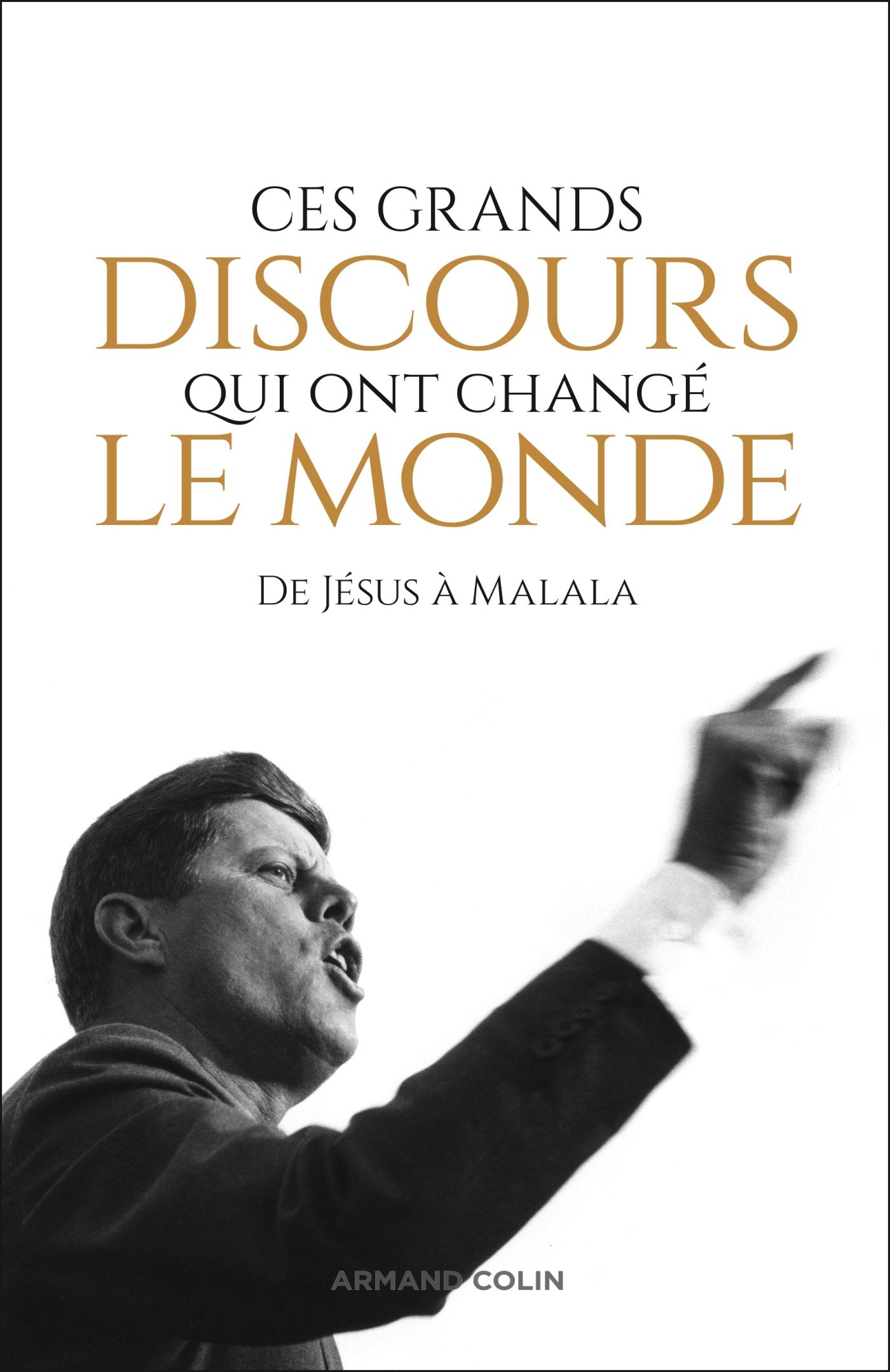 Ces grands discours qui ont changé le monde - De Jésus à Malala: De Jésus à Malala Politics & History