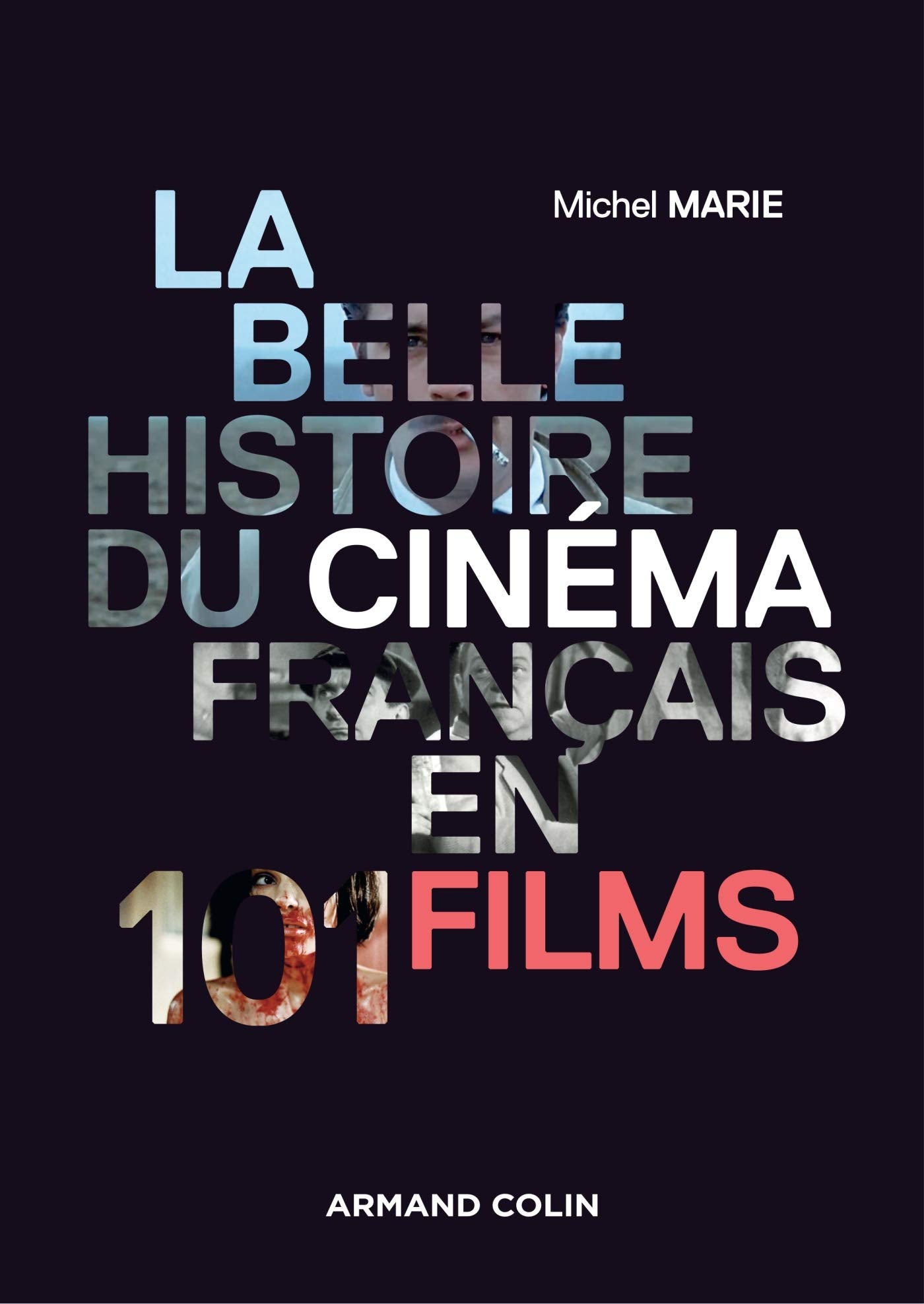 La belle histoire du cinéma français en 101 films book