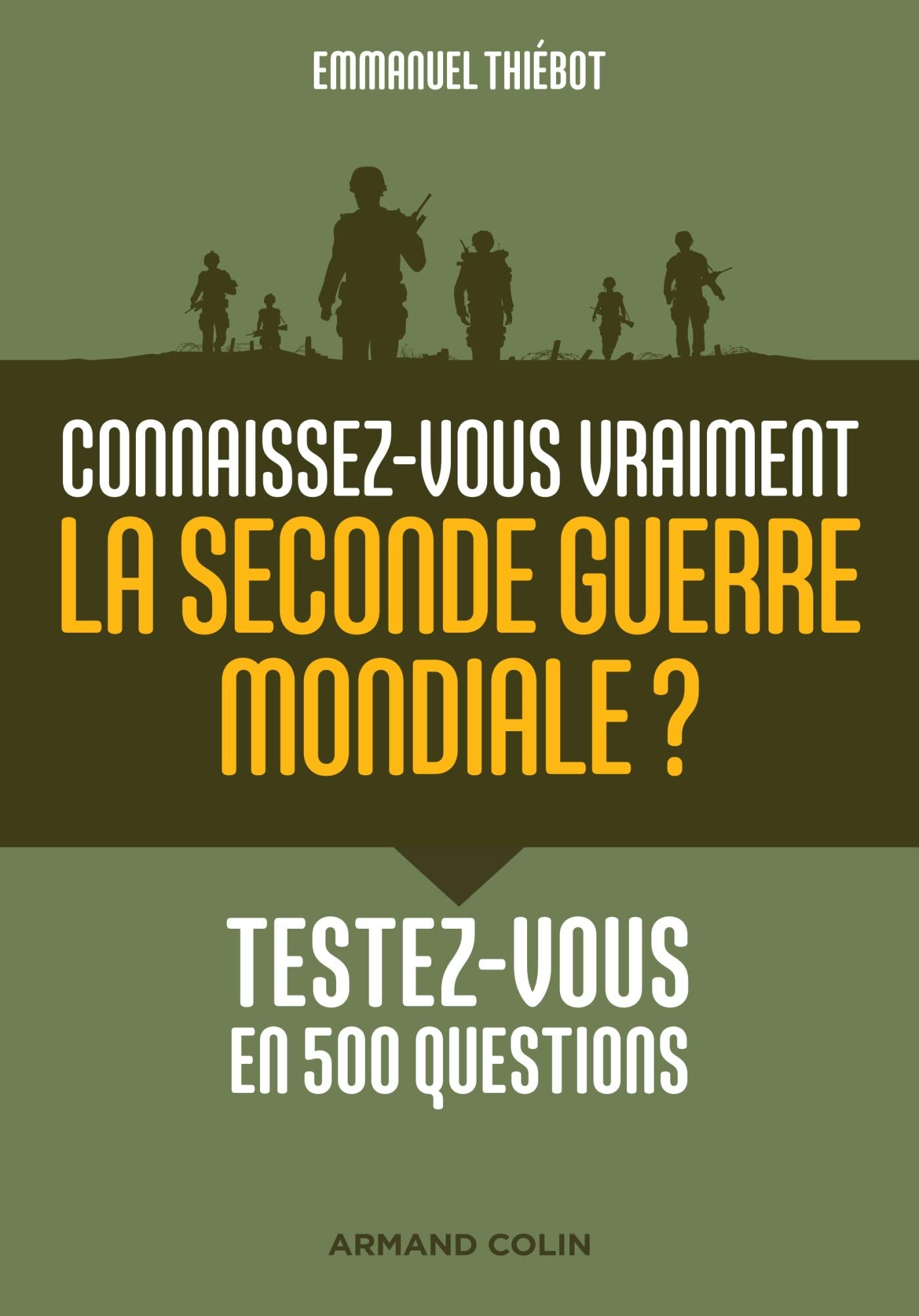 Connaissez-vous vraiment la Seconde Guerre mondiale ? - Testez-vous en 500 questions: Testez-vous en 500 questions book