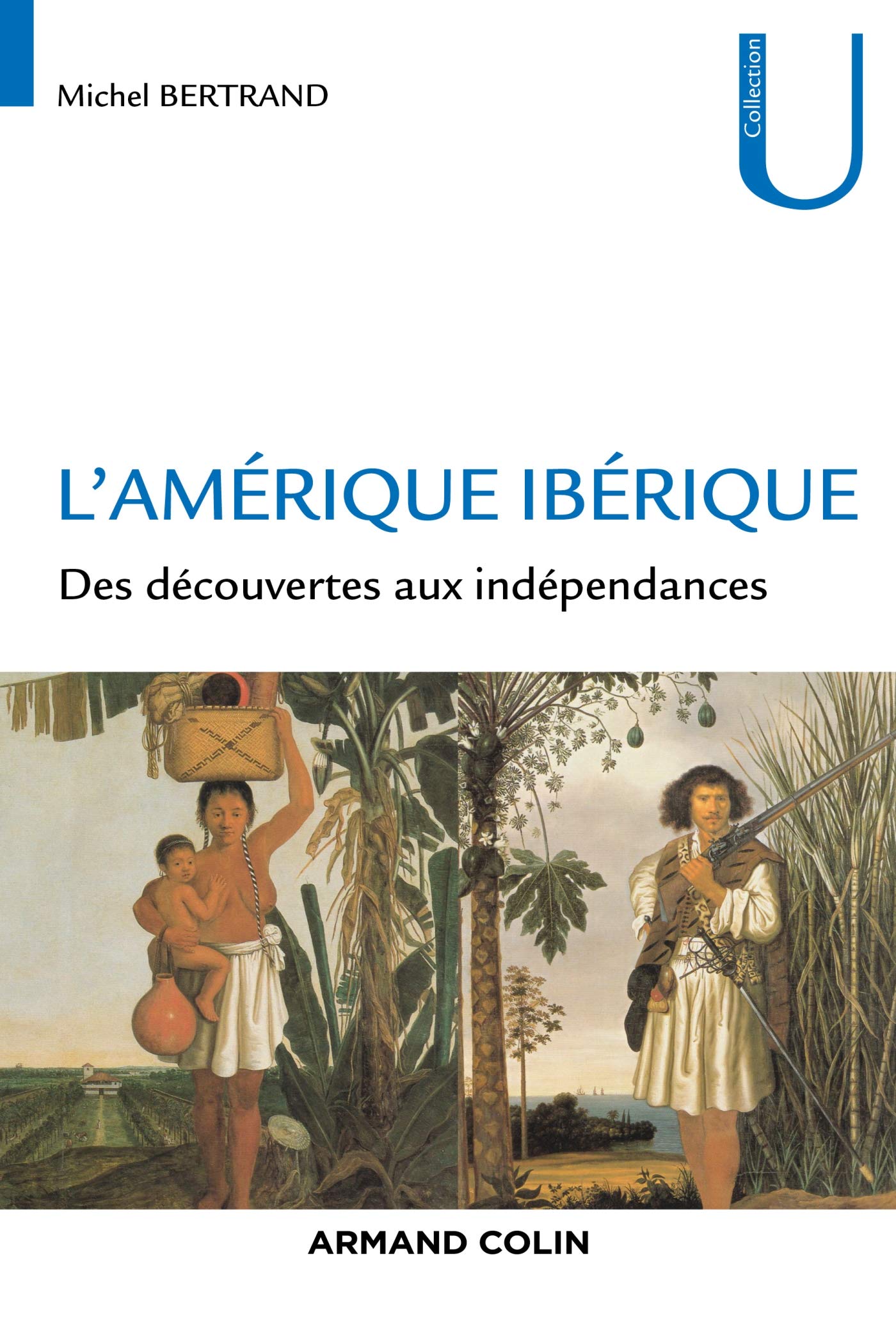 L'Amérique ibérique - Des découvertes aux indépendances: Des découvertes aux indépendances book
