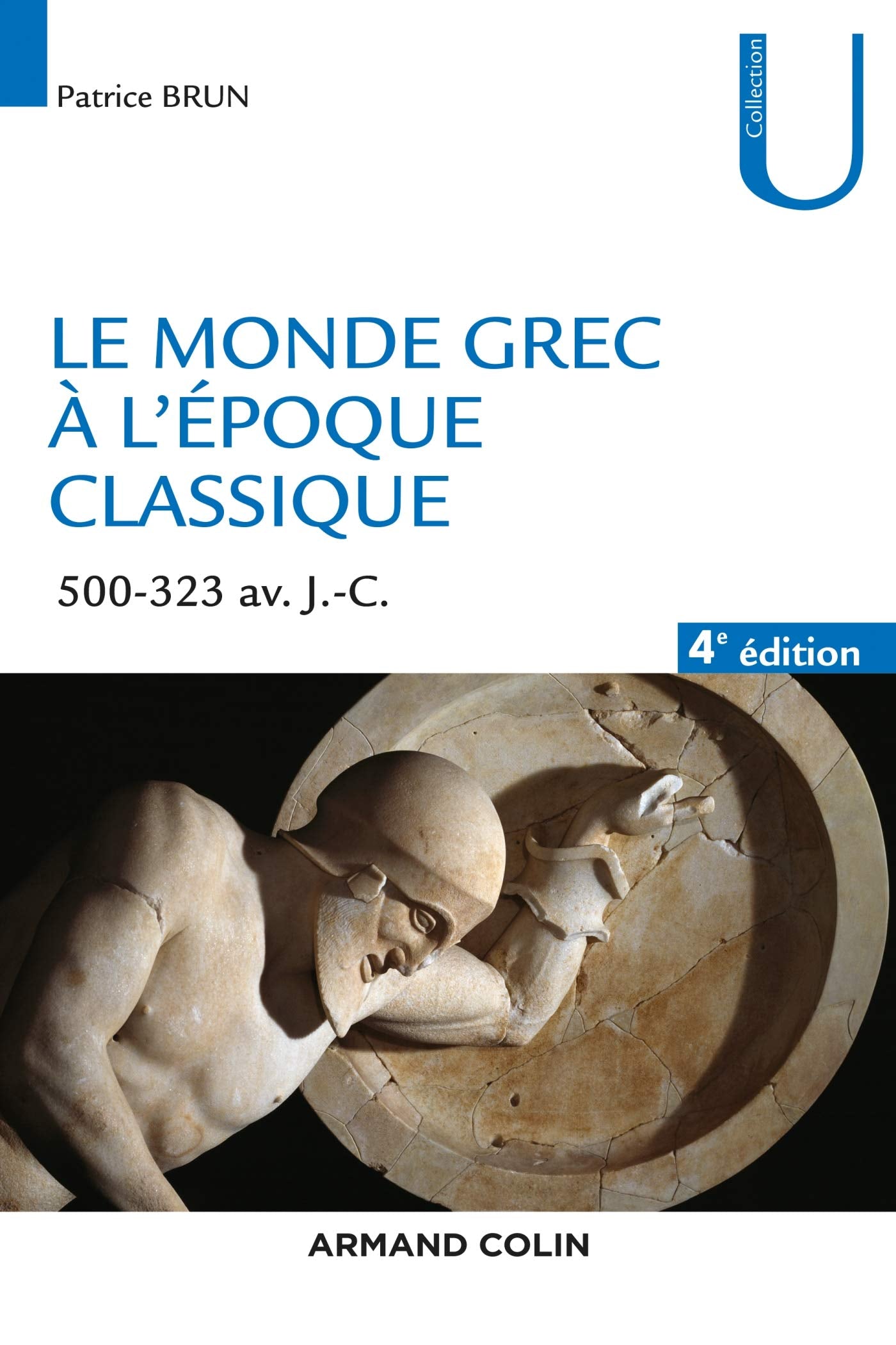 Le monde grec à l'époque classique - 4e éd. - 500-323 av. J.-C.: 500-323 av. J.-C. Politics & History