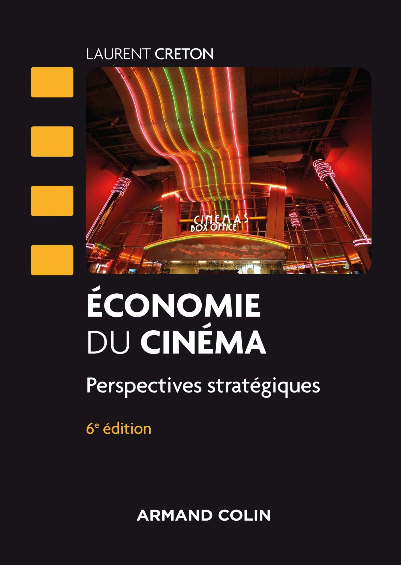 Economie du cinéma - 6 éd.: Perspectives stratégiques Film, Art & Culture