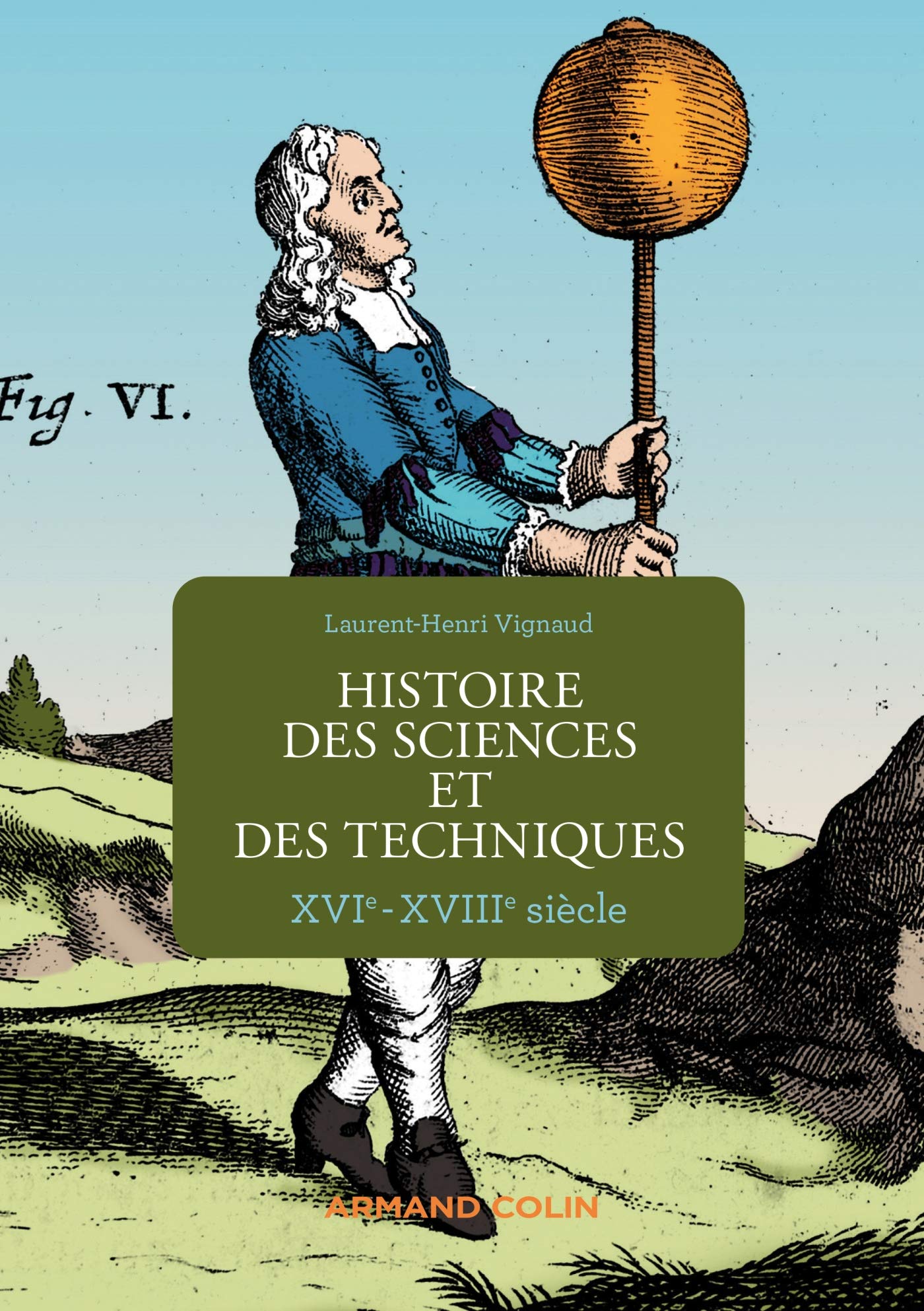 Histoire des sciences et des techniques - XVIe-XVIIIe siècle: XVIe-XVIIIe siècle book