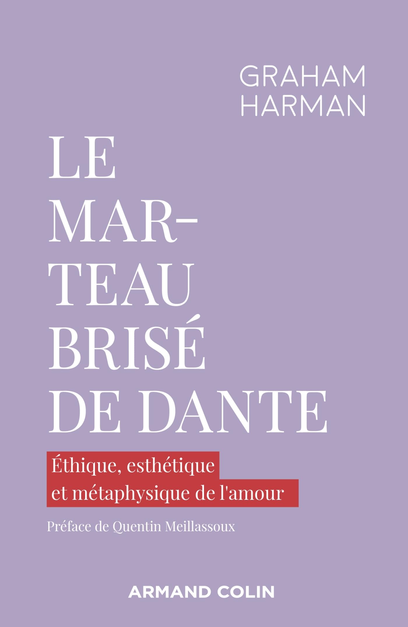 Le marteau brisé de Dante: Éthique, esthétique et métaphysique de l'amour book