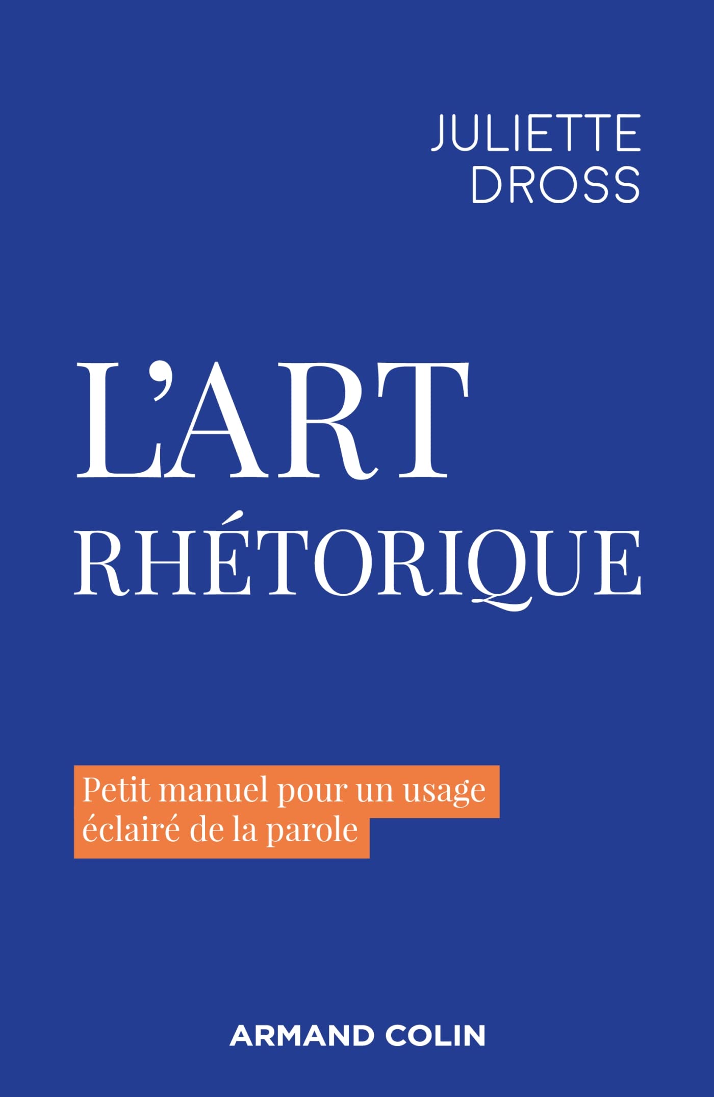 L'art rhétorique: Petit manuel pour un usage éclairé de la parole Books