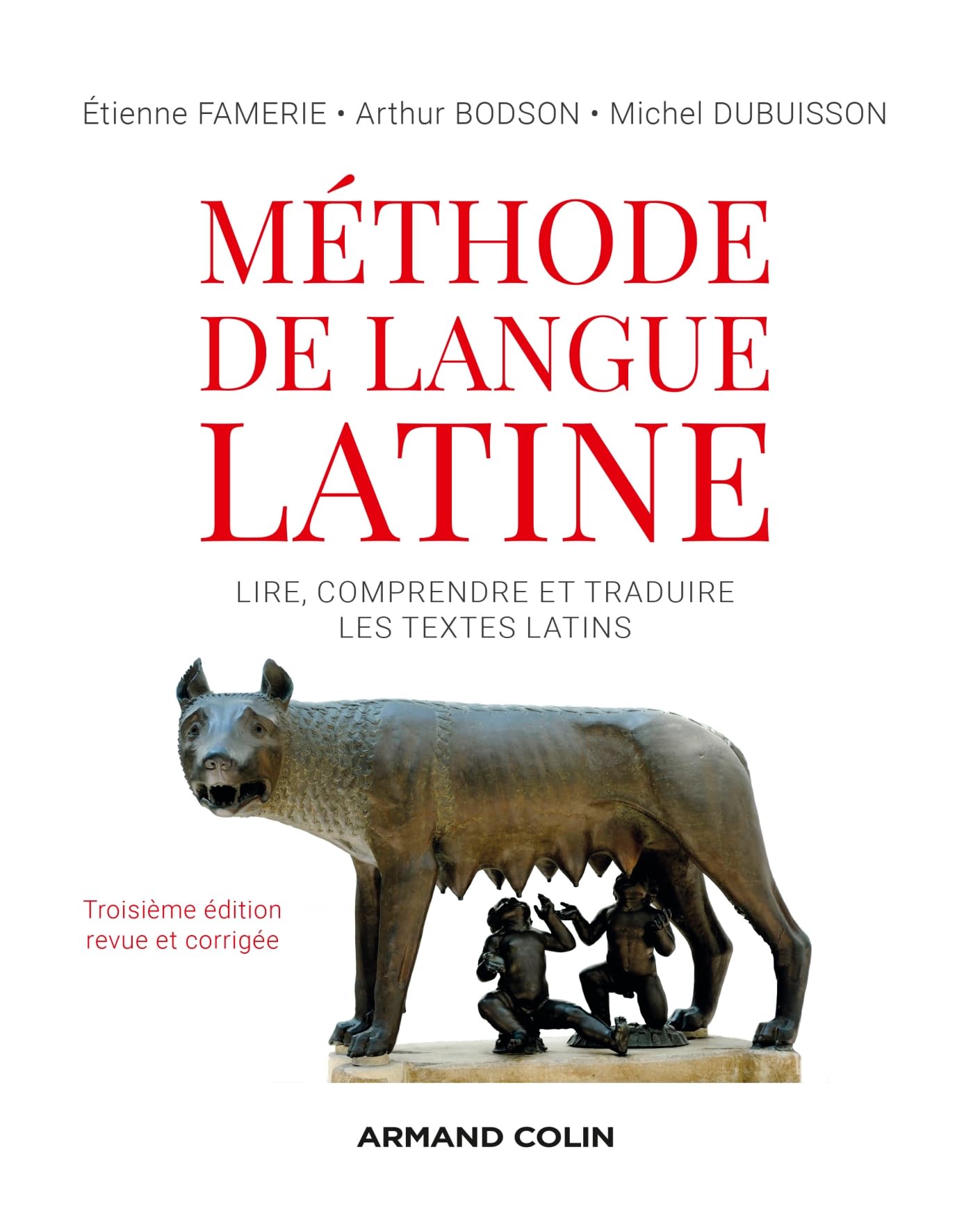 Méthode de langue latine - 3e éd.: Lire, comprendre et traduire les textes latins Books