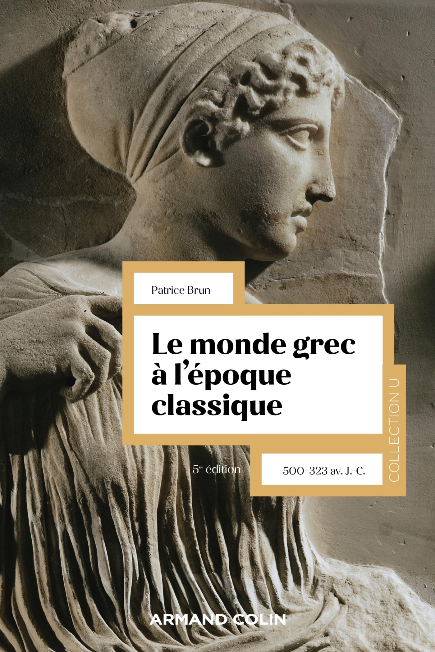 Le monde grec à l'époque classique - 5e éd.: 500-323 av. J.-C. Politics & History