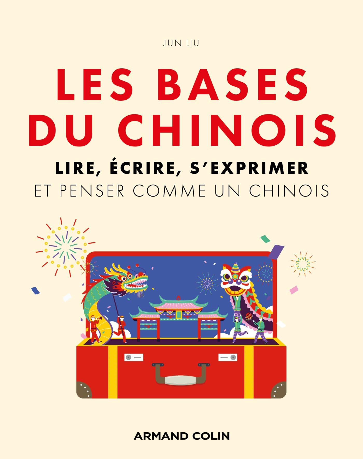 Les bases du chinois: Lire, écrire, s'exprimer et penser comme un chinois book