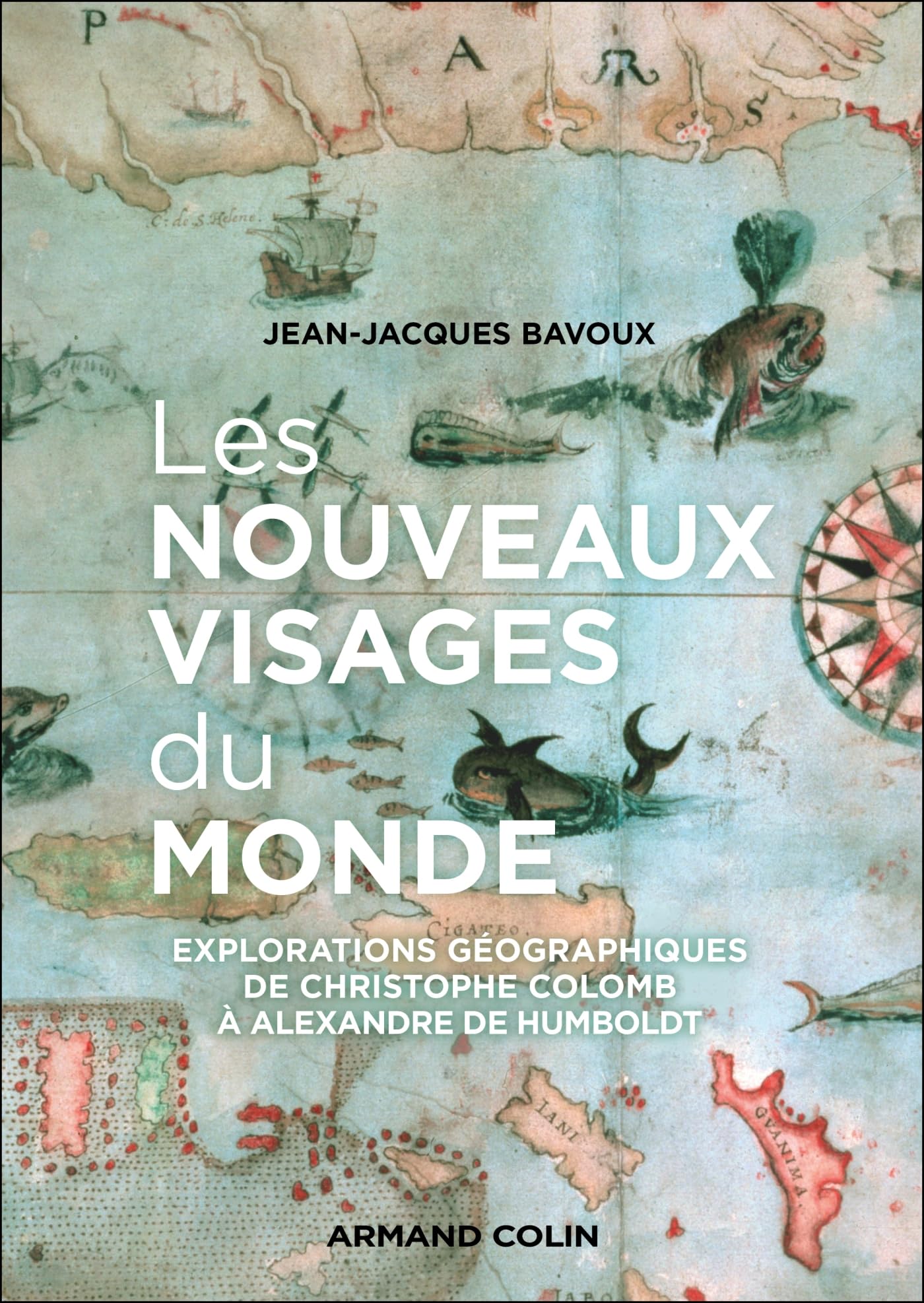 Les nouveaux visages du monde: Explorations géographiques de Ch. Colomb à A. von Humboldt Geology & Geography