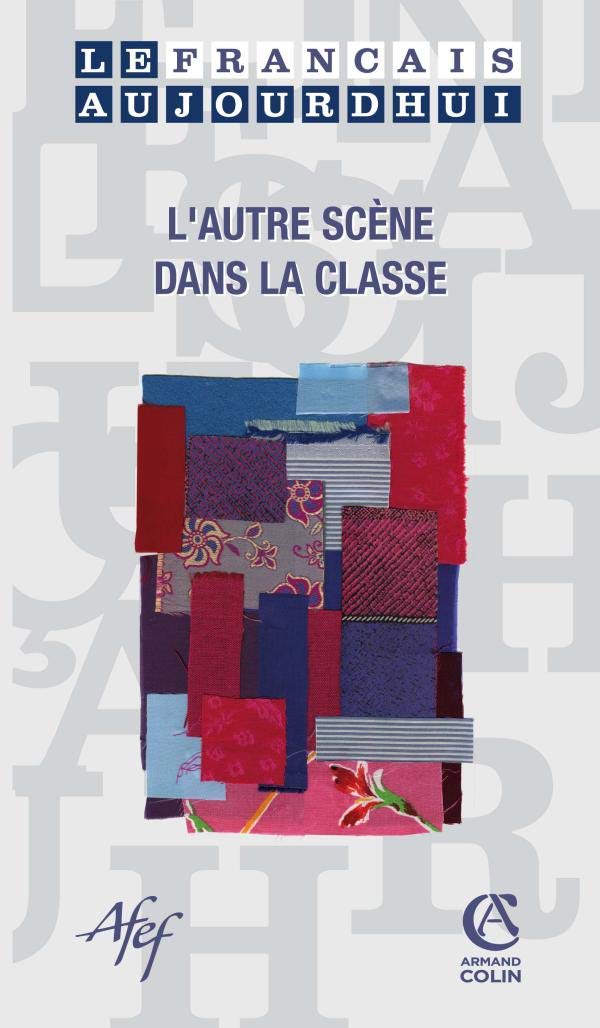Le français aujourd'hui, N° 166 : L'autre scène dans la classe Books