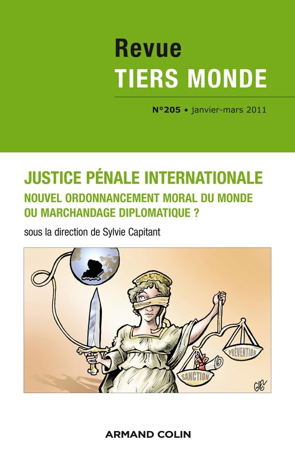 Revue Tiers Monde n° 205 (1/2011): Justice pénale internationale : Nouvel ordonnancement moral ou marchandage diplomatique ? Business, Finance & Career
