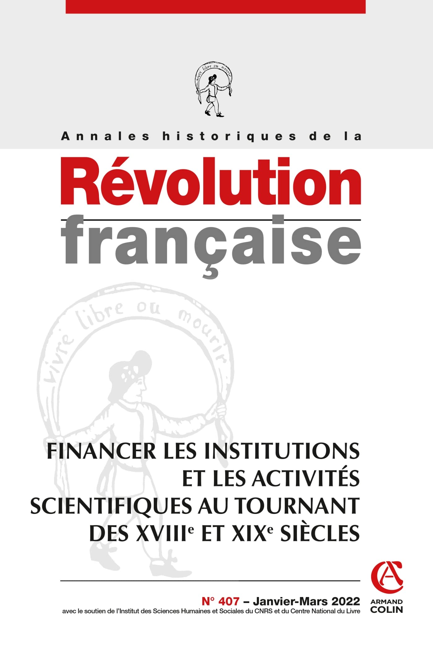 Annales historiques de la Révolution française Nº407 1/2022 Financer les institutions et les activit: Financer les institutions et les activités scientifiques au tournant des XVIIIe et XIXe siècles book