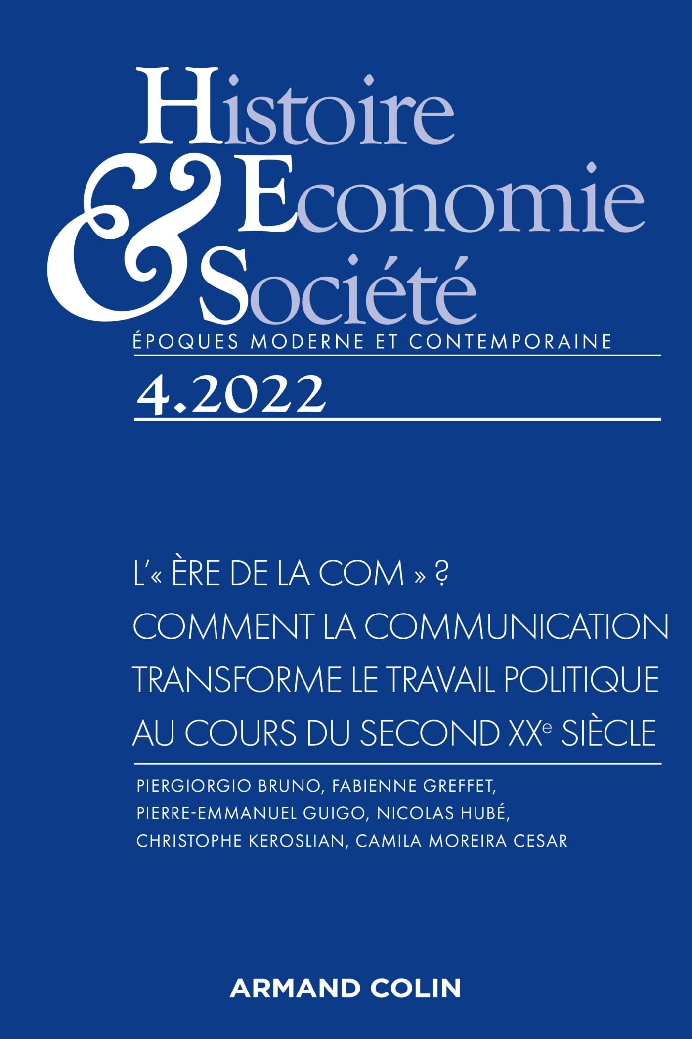 Histoire, Economie et Société 4/2022 L'« ère de la com » ? Comment la communication transforme le tr: L « ère de la com » ? Comment la communication ... le travail politique au cours du second XX book
