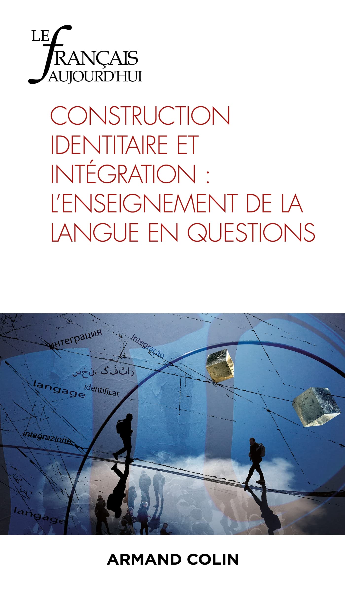 Le Français aujourd'hui Nº217 2/2022: Construction identitaire et intégration : l'enseignement de la langue en questions book