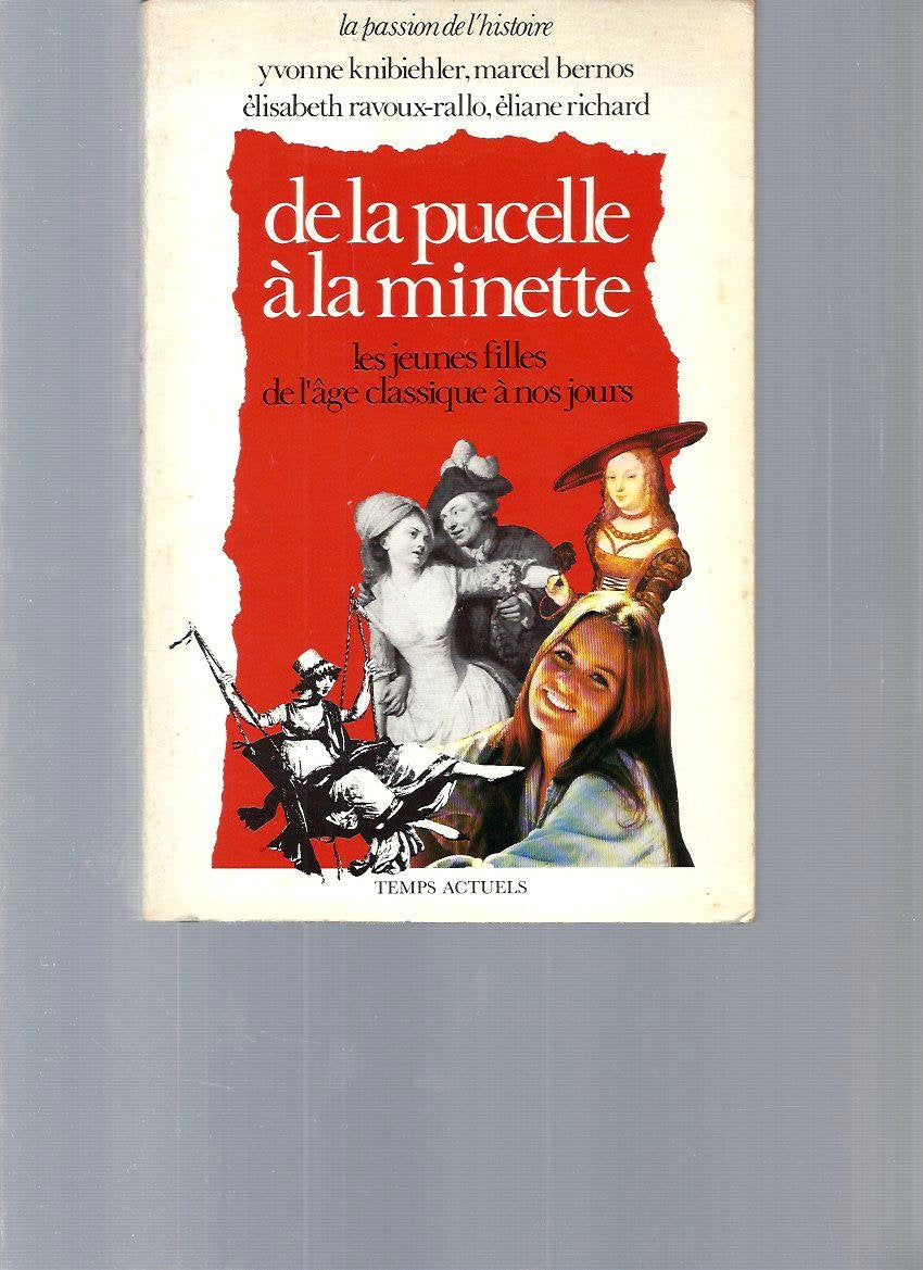 De la pucelle à la minette : les jeunes filles de l'âge classique à nos jours book