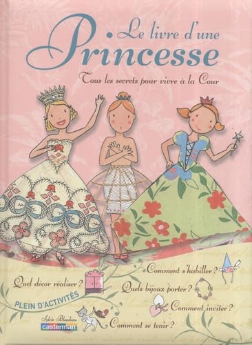 Livre d'une princesse (Le): TOUS LES SECRETS POUR VIVRE A LA COUR book