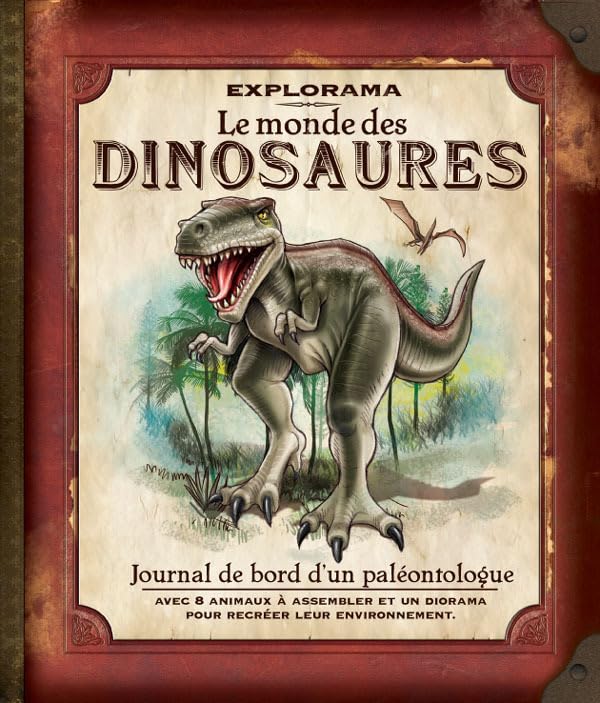 Explorama : Le monde des dinosaures. Journal de bord d'un paléontologue book