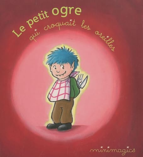 MINIMAGICS T3 LE PETIT OGRE QUI CROQUAIT LES OREILLES book