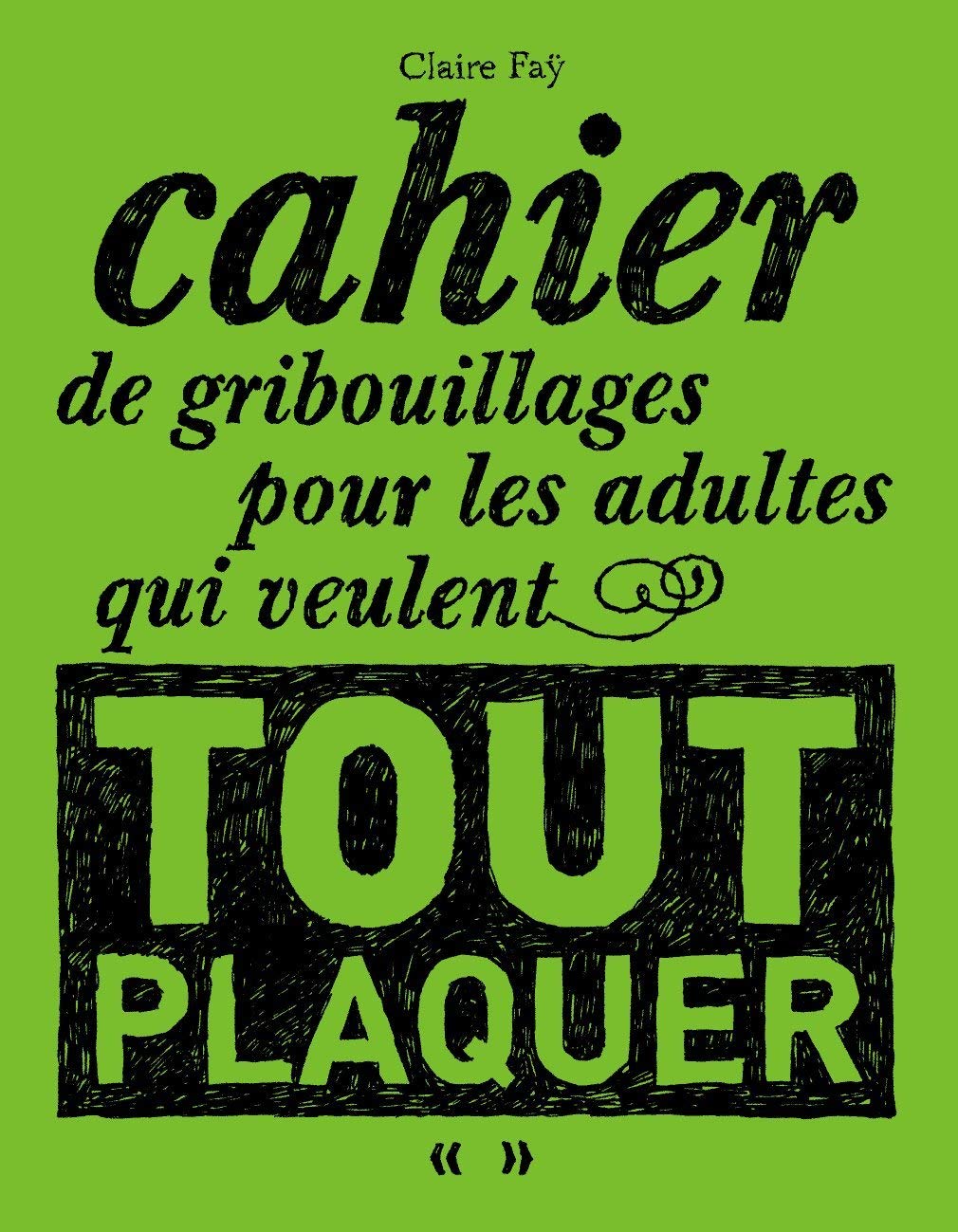 Cahier de gribouillages pour les adultes qui veulent tout plaquer Manga