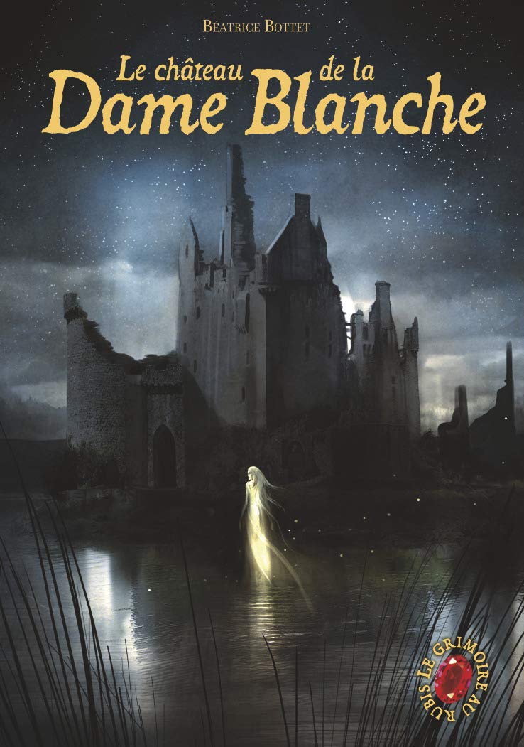 Le grimoire au rubis: Le château de la Dame Blanche (8) Novels & Short Stories